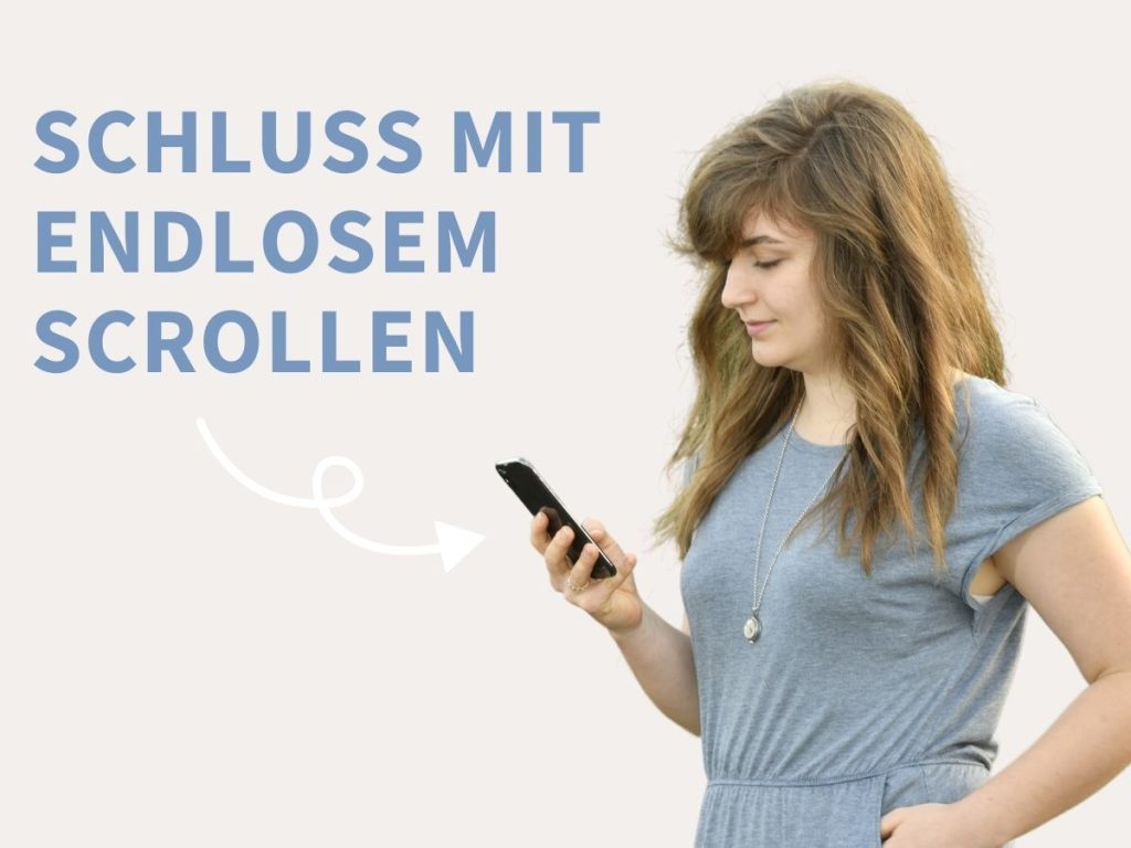 Schluss mit dem endlosen Scollen | Frau mit Handy in der rechten Hand, auf das sie schaut