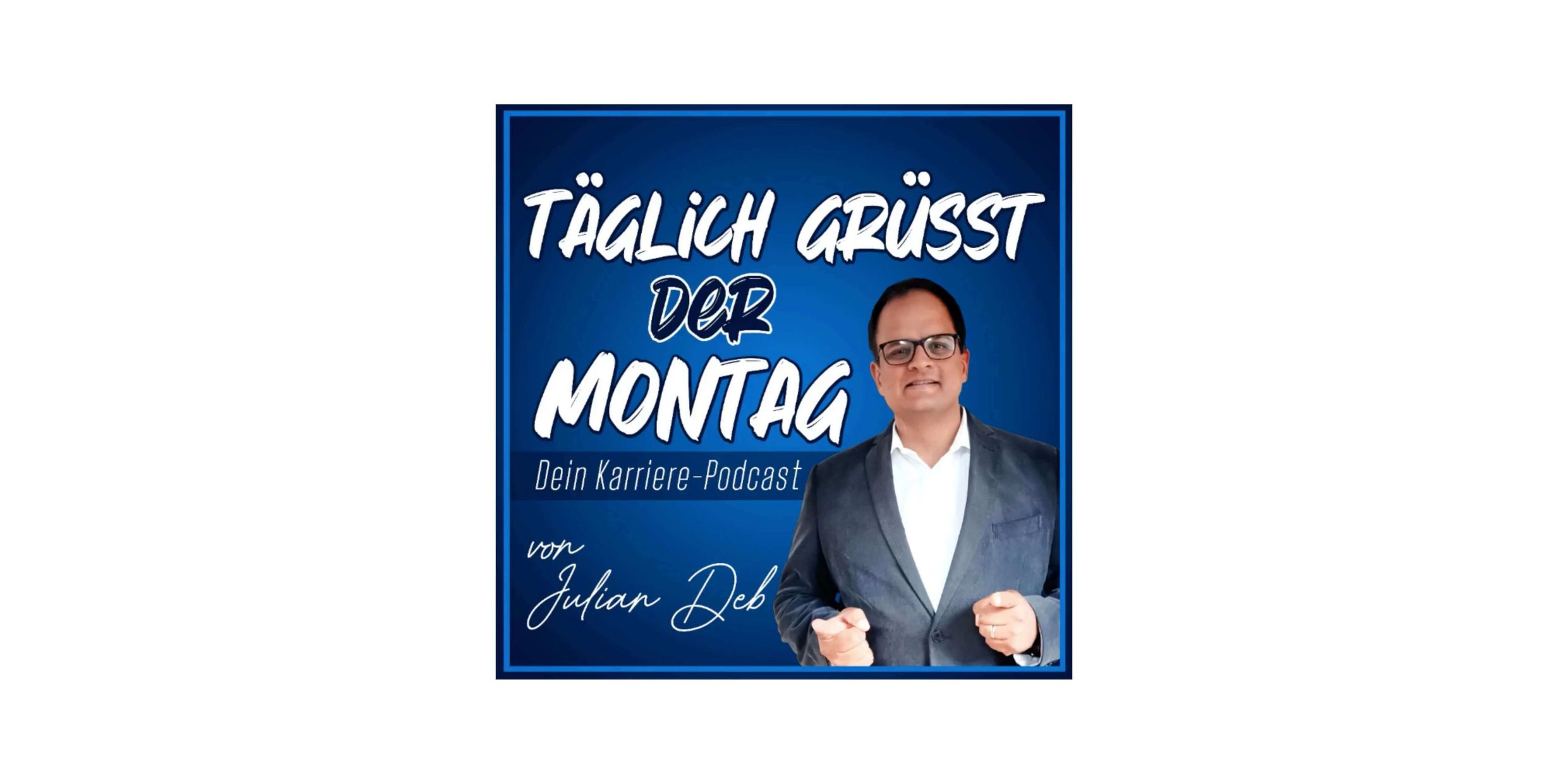 Täglich grüßt der Montag. Dein Karrierepodcast mit Julian Deb