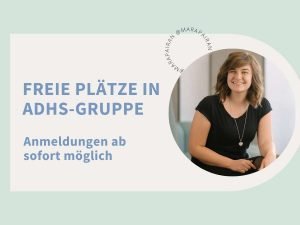 Freie Plätze in ADHS-Gruppe. Anmeldungen ab sofort möglich.