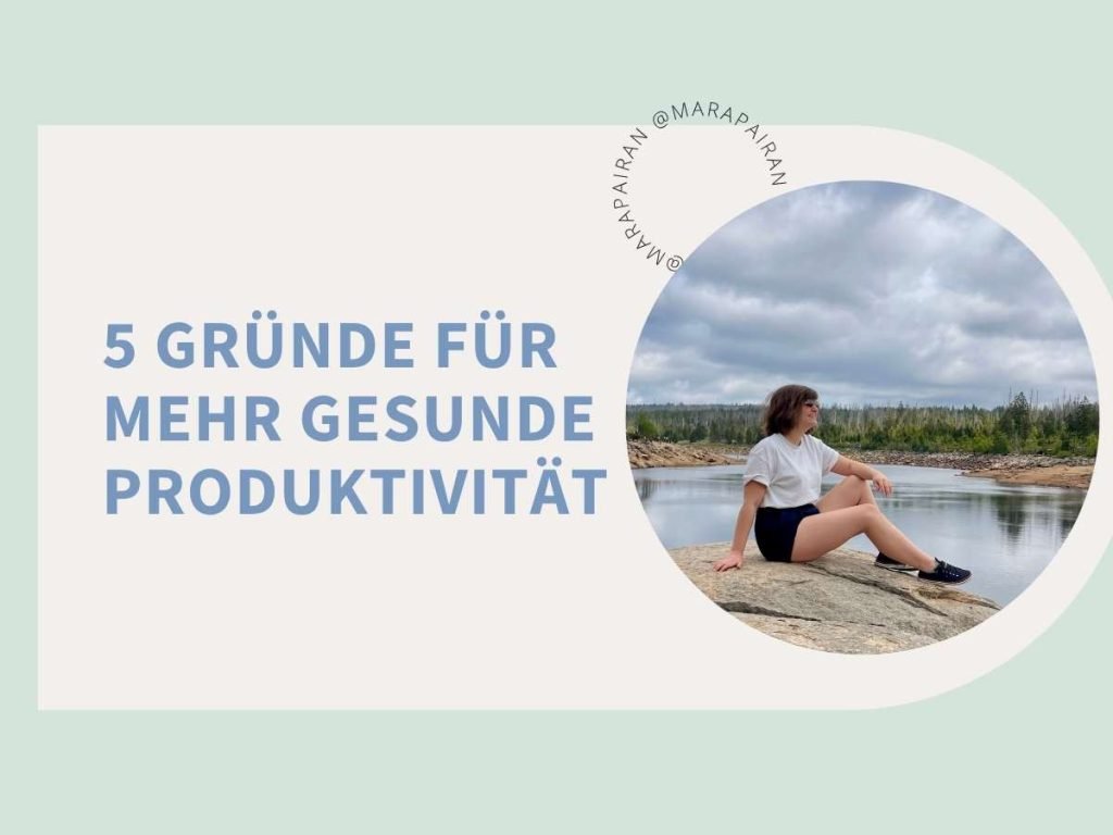 5 Gründe für mehr gesunde Produktivität