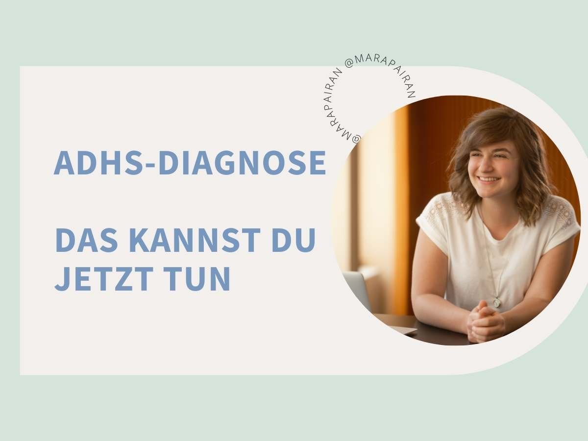 ADHS-Diagnose. Das kannst du jetzt tun