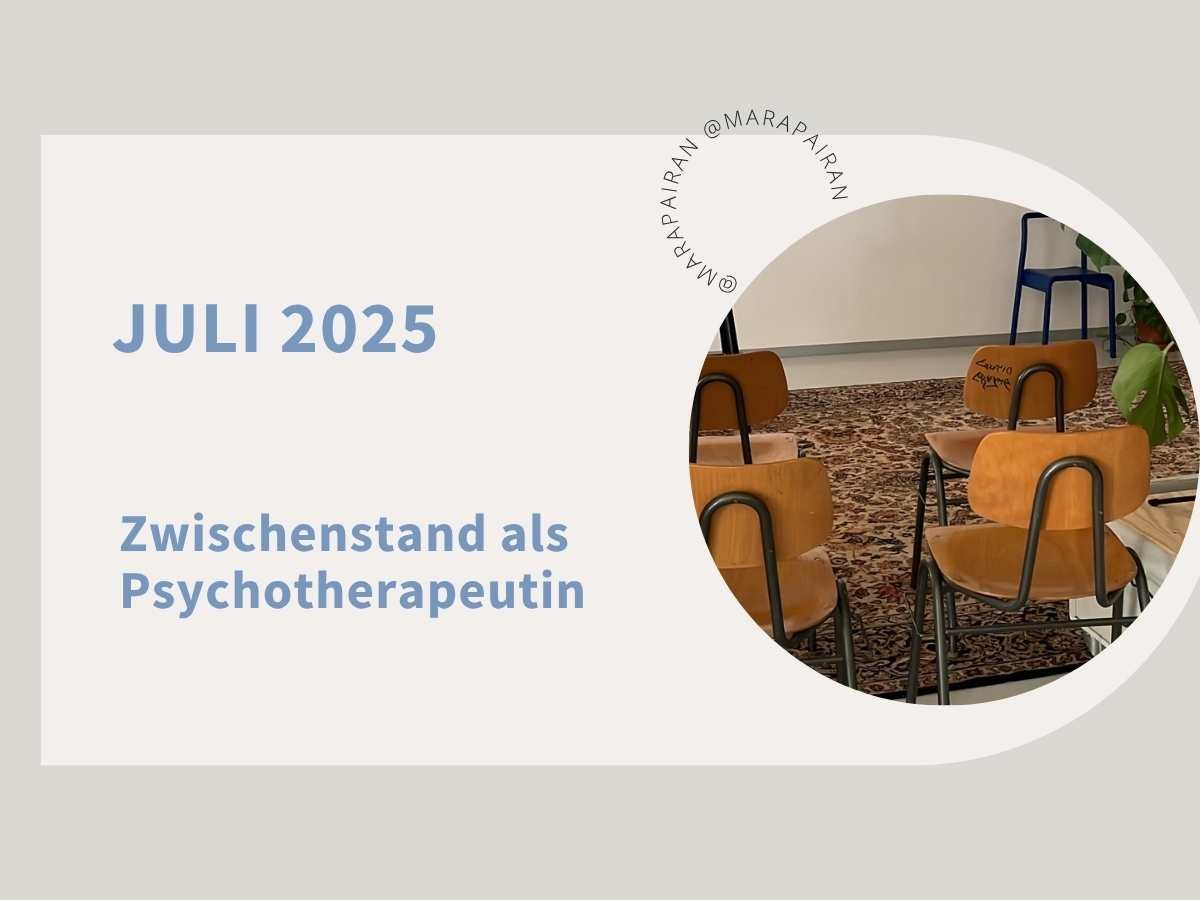Juli 2025 - Zwischenstand als Psychotherapeutin
