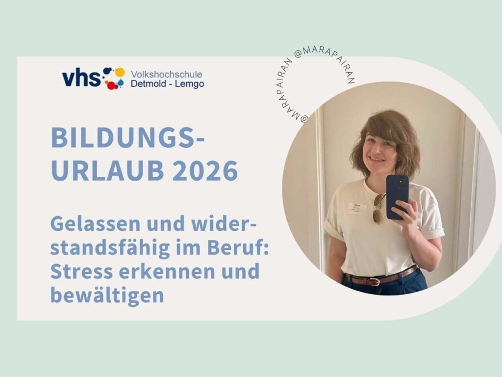 Bildungsurlaub 2026 - Gelassen und widerstandsfähig im Beruf. Stress erkennen und bewältigen