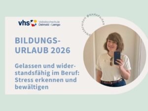 Bildungsurlaub 2026 - Gelassen und widerstandsfähig im Beruf. Stress erkennen und bewältigen