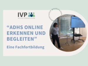 Fachfortbildung von IVPNetworks und Mara Pairan: ADHS online Erkennen und begleiten