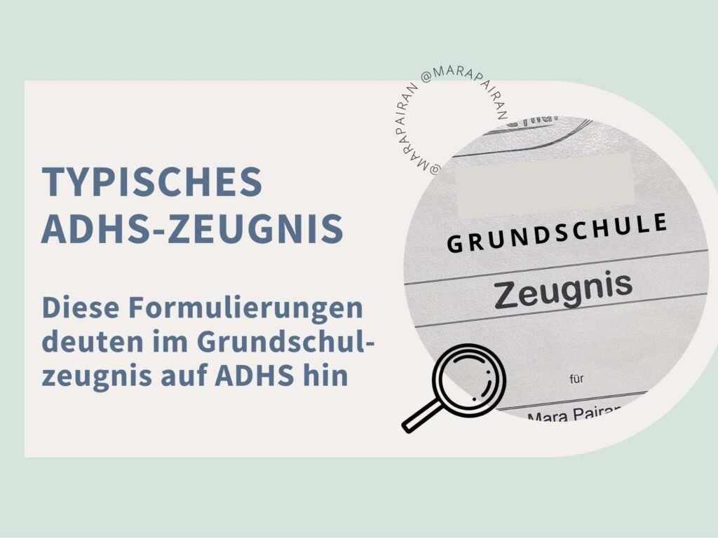 Typisches ADHS-Zeugnis. Diese Formulierungen deuten in Grundschulzeugnissen auf ADHS hin